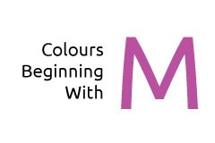 Colours beginning with the letter M